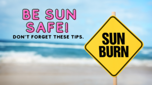 words "Be Safe in the Sun don't forget these tips" with sand and ocean in background