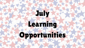 red, white, and blue stars with "July Learning Opportunities"